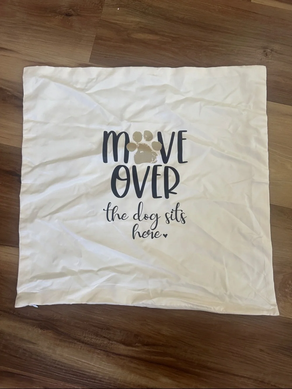 Move Over The Dog Sits Here White Dog Pillow Cover